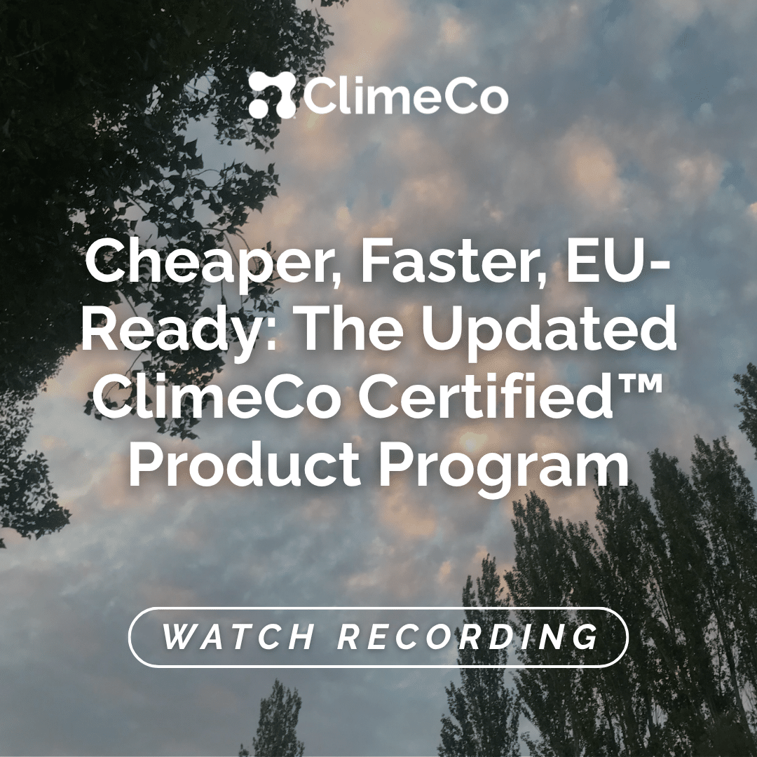 Cheaper, Faster, EU-Ready: The Updated ClimeCo Certified™ Product Program
